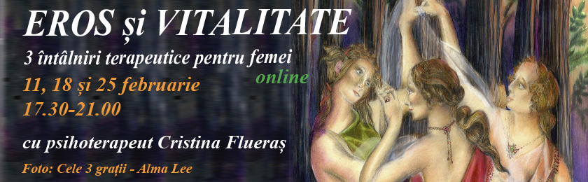 EROS și VITALITATE – 3 întâlniri terapeutice pentru femei, online<br>cu Cristina Flueraș, psihoterapeut